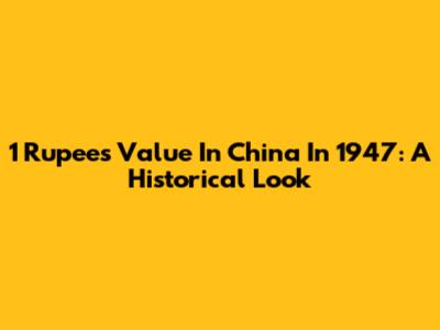 1 Rupee's Value In China In 1947: A Historical Look