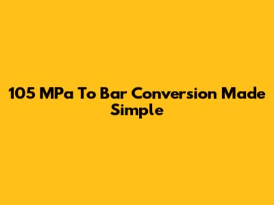 105 MPa To Bar Conversion Made Simple