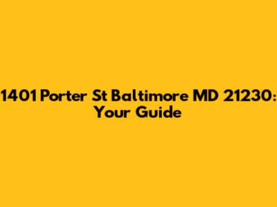 1401 Porter St Baltimore MD 21230: Your Guide
