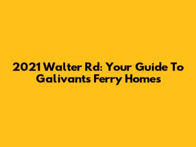 2021 Walter Rd: Your Guide To Galivants Ferry Homes