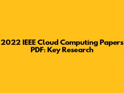 2022 IEEE Cloud Computing Papers PDF: Key Research
