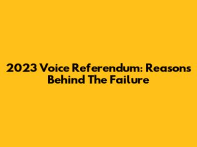 2023 Voice Referendum: Reasons Behind The Failure