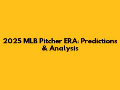 2025 MLB Pitcher ERA: Predictions & Analysis