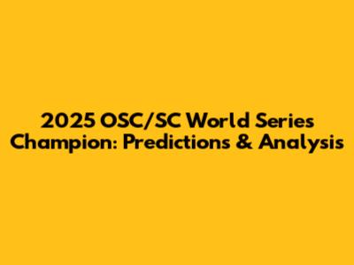2025 OSC/SC World Series Champion: Predictions & Analysis