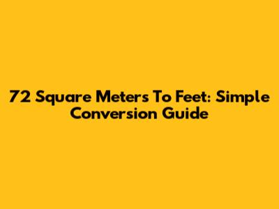 72 Square Meters To Feet: Simple Conversion Guide