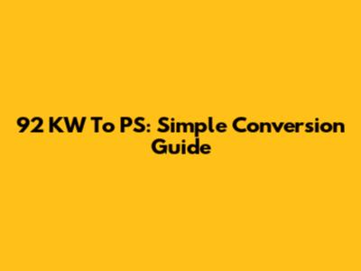 92 KW To PS: Simple Conversion Guide