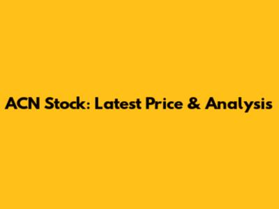 ACN Stock: Latest Price & Analysis