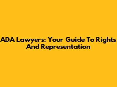 ADA Lawyers: Your Guide To Rights And Representation