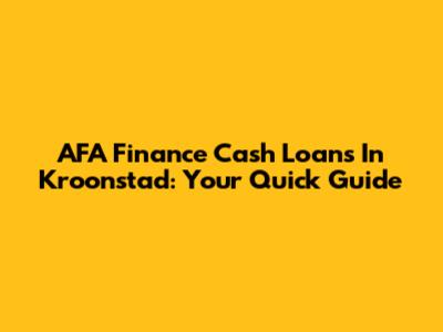 AFA Finance Cash Loans In Kroonstad: Your Quick Guide