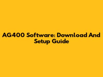 AG400 Software: Download And Setup Guide