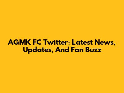 AGMK FC Twitter: Latest News, Updates, And Fan Buzz