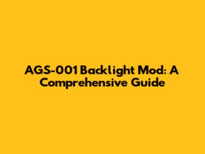 AGS-001 Backlight Mod: A Comprehensive Guide
