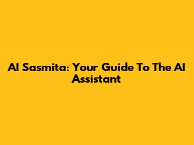AI Sasmita: Your Guide To The AI Assistant