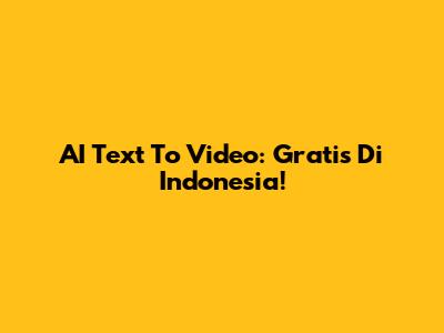 AI Text To Video: Gratis Di Indonesia!