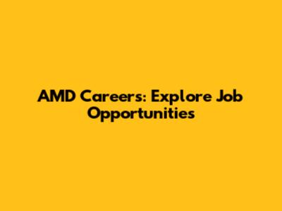 AMD Careers: Explore Job Opportunities