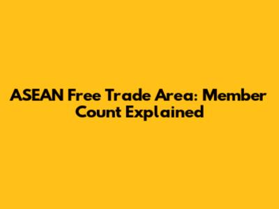 ASEAN Free Trade Area: Member Count Explained