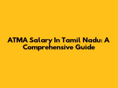 ATMA Salary In Tamil Nadu: A Comprehensive Guide