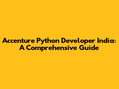 Accenture Python Developer India: A Comprehensive Guide