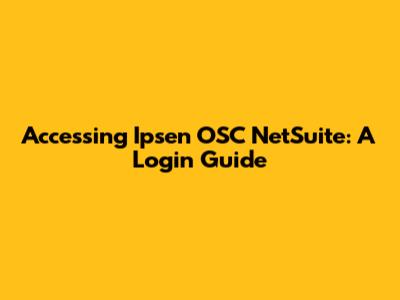 Accessing Ipsen OSC NetSuite: A Login Guide