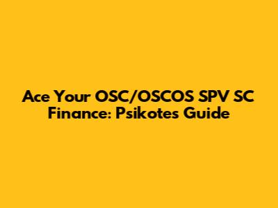 Ace Your OSC/OSCOS SPV SC Finance: Psikotes Guide