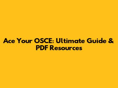 Ace Your OSCE: Ultimate Guide & PDF Resources