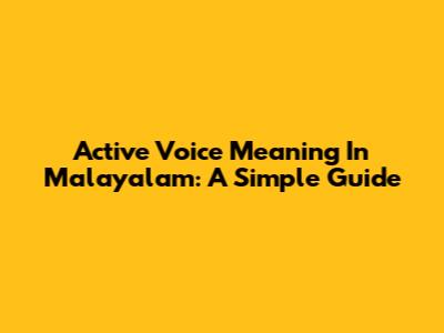 Active Voice Meaning In Malayalam: A Simple Guide