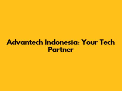 Advantech Indonesia: Your Tech Partner