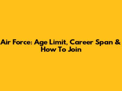 Air Force: Age Limit, Career Span & How To Join
