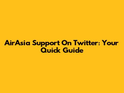 AirAsia Support On Twitter: Your Quick Guide