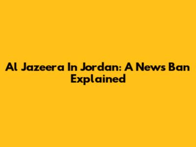 Al Jazeera In Jordan: A News Ban Explained