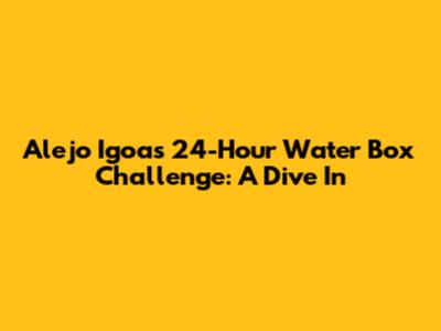 Alejo Igoa's 24-Hour Water Box Challenge: A Dive In