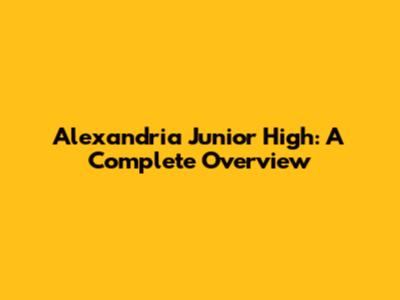 Alexandria Junior High: A Complete Overview
