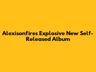 Alexisonfire's Explosive New Self-Released Album
