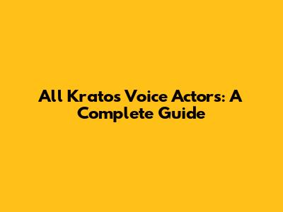 All Kratos Voice Actors: A Complete Guide
