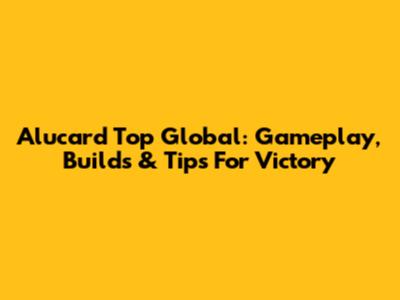 Alucard Top Global: Gameplay, Builds & Tips For Victory