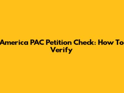 America PAC Petition Check: How To Verify