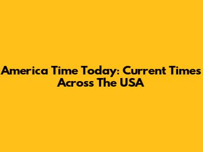 America Time Today: Current Times Across The USA