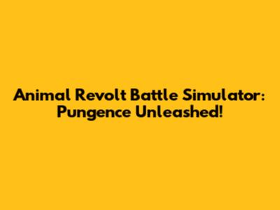 Animal Revolt Battle Simulator: Pungence Unleashed!