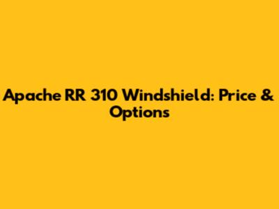 Apache RR 310 Windshield: Price & Options