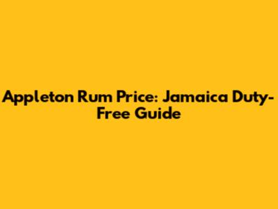 Appleton Rum Price: Jamaica Duty-Free Guide