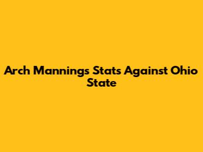 Arch Manning's Stats Against Ohio State