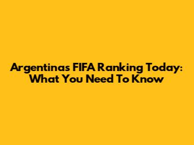 Argentina's FIFA Ranking Today: What You Need To Know