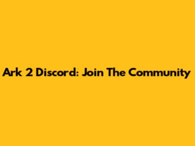 Ark 2 Discord: Join The Community