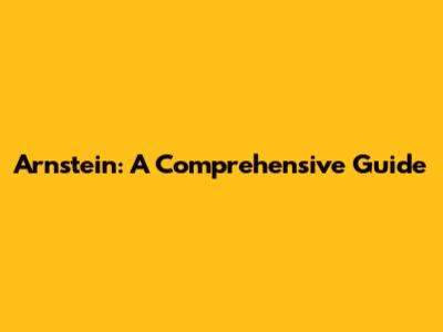 Arnstein: A Comprehensive Guide
