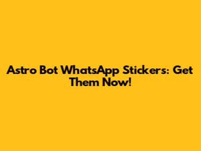 Astro Bot WhatsApp Stickers: Get Them Now!