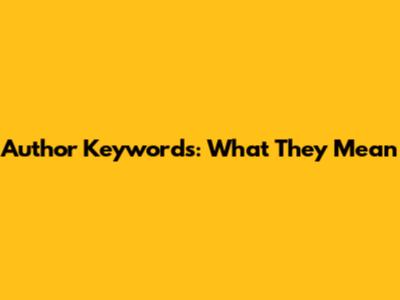 Author Keywords: What They Mean