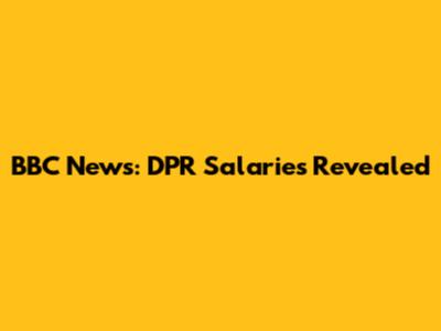 BBC News: DPR Salaries Revealed