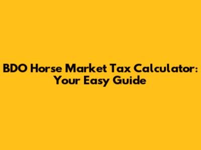 BDO Horse Market Tax Calculator: Your Easy Guide