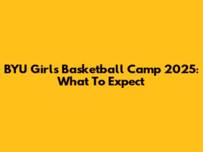 BYU Girls Basketball Camp 2025: What To Expect