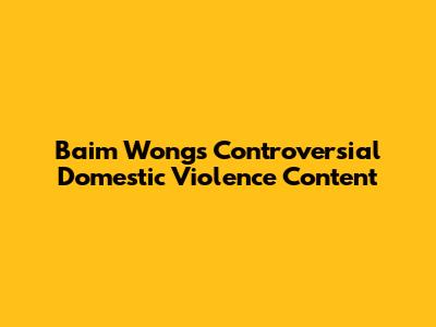 Baim Wong's Controversial Domestic Violence Content